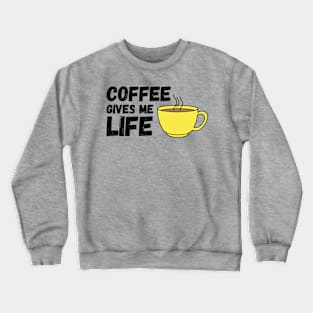 Coffee Gives Me Life (Yellow) Crewneck Sweatshirt